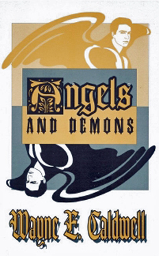 Angels And Demons By Wayne E. Caldwell