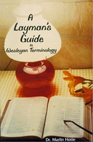 Layman's Guide to Wesleyan Terminology By Marlin R. Hotle, Ph.D.