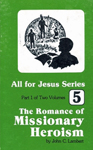 Romance Of Missionary Heroism Volume 1 By John C. Lambert