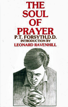Soul Of Prayer By P.T. Forsythe Soul Of Prayer By P.T. Forsythe