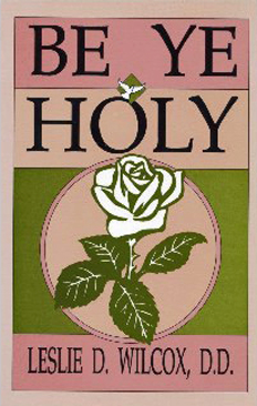 Be Ye Holy By Leslie D. Wilcox