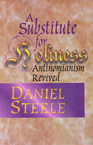 Substitute For Holiness: Antinomianism Revived By Daniel Steele